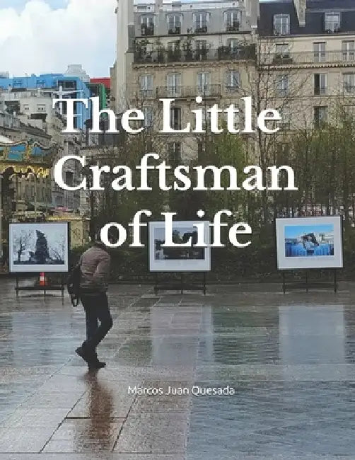 The Little Craftsman of Life by Marcos Juan Quesada