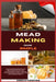 Mead Making Made Simple: A Foolproof Beginner's Guide To Brewing Smooth, Clear, And Flavorful Honey Wine At Home - No Fancy Equipment, No Costly Mista by Greg S. Funches