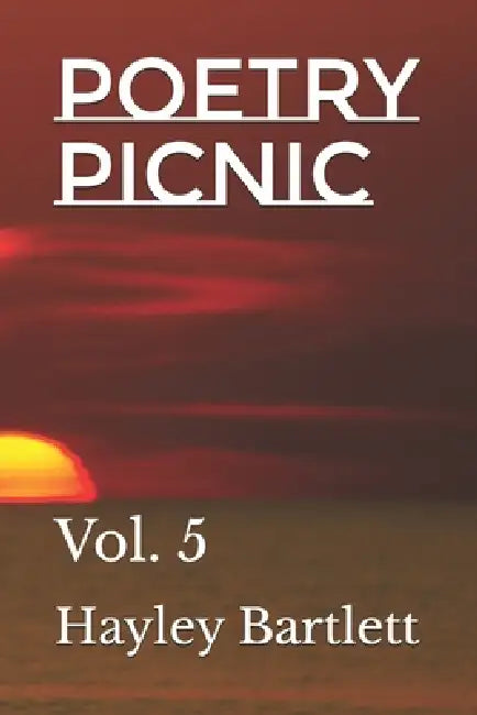 Poetry Picnic: Vol. 5 by Hayley Bartlett