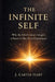 The Infinite Self: Why the Mind Cannot Imagine a Future It Has Never Experienced by J. Carter Hart