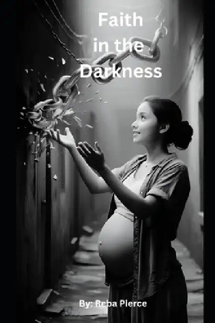 Faith in the Darkness by Reba Rae Pierce