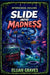 Slide Into Madness by Elijah Graves