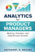 Analytics for Product Managers: Metrics, Funnels, and Data-Driven Growth by Danny Munrow, Nathaniel B. Brooks
