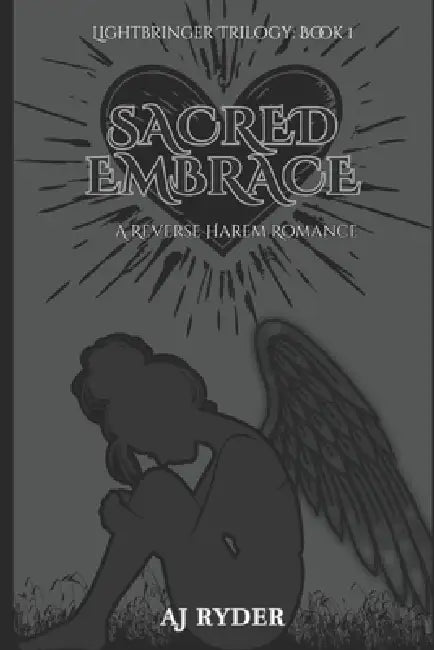 Sacred Embrace: A Reverse Harem Romance by Aj Ryder