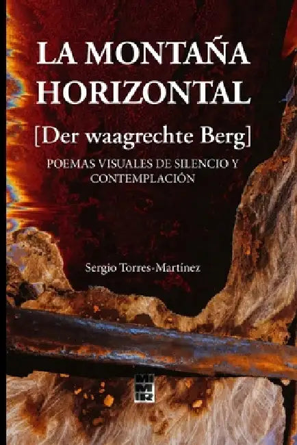 La montaña horizontal (Der waagrechte Berg): Poemas Visuales de Silencio Y Contemplación by Sergio Torres-Martínez