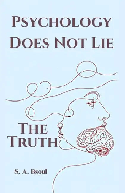 Psychology Does Not Lie: The Truth by Sami Bsoul