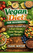 Vegan Diet for Beginners: A Simple, Sustainable Plan to Eat Clean, Lose Weight, and Thrive by Isaac Water