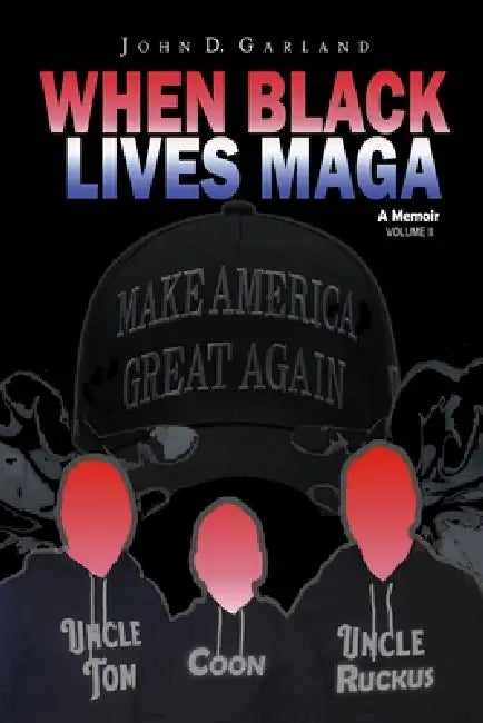 When Black Lives MAGA by John D. Garland