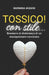 TOSSICO! con stile...: Breviario di disinnesco di un manipolatore-narcisista by Barbara Anzani