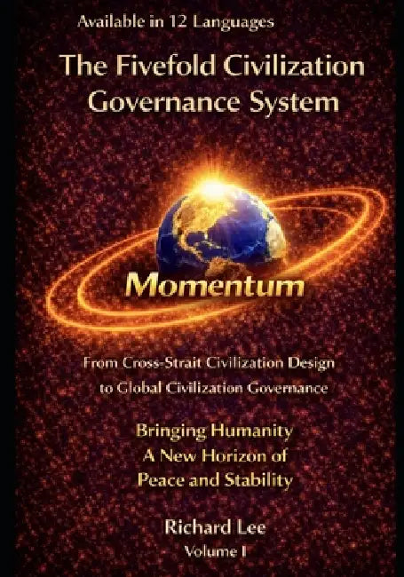 The Fivefold Civilization Governance System: Volume I by Richard Lee