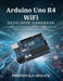 Arduino Uno R4 WiFi Developer Handbook: A Complete Guide to Embedded Programming, Wireless Connectivity, IoT Systems, and Real-World Electronics Proje by Preston K. Larmack
