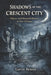 Shadows of the Crescent City: Ghosts and Haunted History in New Orleans by Gavin Benoit