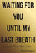Waiting for you Until my last Breath: A Hope that Still alives by Bharat Nagpal