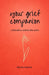 Your Grief Companion: a friend to soften the ache by Delane Hollstein, Dayna Mason