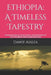 Ethiopia: A Timeless Tapestry: Everything You Need to Know to Experience Ethiopia with Confidence by Dawit T. Assefa
