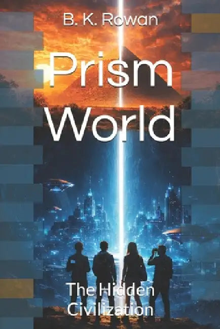 Prism World: The Hidden Civilization by Biki Kanojiya, B. K. Rowan