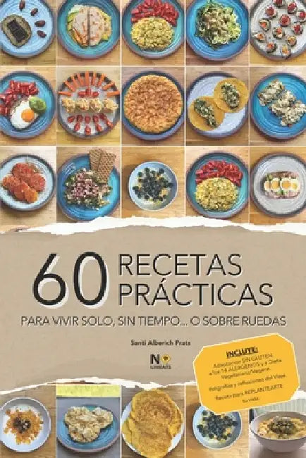 60 Recetas Prácticas: Recetas rápidas y fáciles para vivir solo, cocinar con poco tiempo o preparar comidas sencillas con pocos ingredientes by Santi Alberich Prats