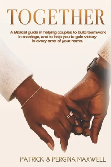 Together: Teamwork in Marriage by Patrick And Pergina Maxwell