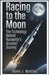 Racing to the Moon: The Technology Behind Humanity's Greatest Journey by David J. Martins