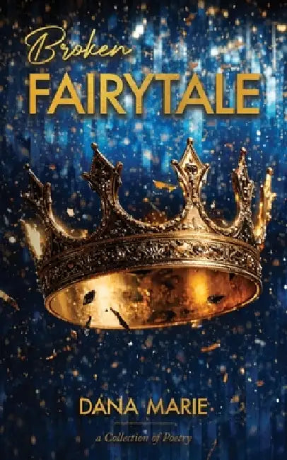 Broken Fairytale by Dana Marie