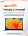 macOS Ventura 13 Manual: The Step-by-Step Guide to Mastering Your Mac, Discovering Hidden Features, and Boosting Productivity with Apple Intelligence by Kelvin Caldwell