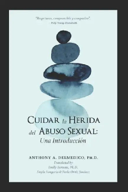 Cuidar la Herida del Abuso Sexual: Una Introducción by Emily Bernate, Dayla Longoria, Perla Ortiz Jiménez