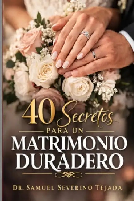 40 Secretos Para Un Matrimonio Duradero