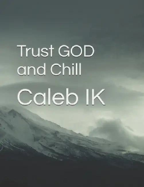 Trust GOD and Chill by Caleb Ik