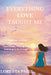 Everything Love Taught Me: A Heartfelt Journey Through Love, Heartbreak, Healing, and Learning to Be Enough by Loretta Paige