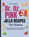 Dr. Oz Pink Jello Recipes For Women: Light, Sweet & Satisfying Gelatin Desserts to Crush Cravings, Support Weight Loss, and Follow a Simple 60-Day Wel by O. T. Pearson