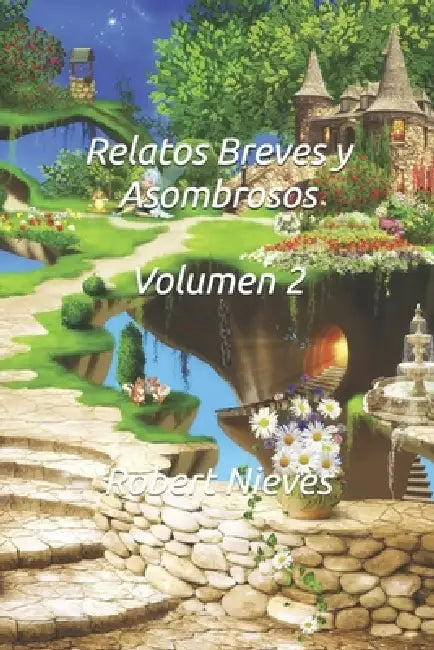Relatos Breves y Asombrosos: Volumen 2 by Robert Nieves