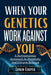 When Your Genetics Work Against You: A Nutrigenomics Approach to Metabolic and Immune Balance: Personalized Nutrition Strategies to Decode DNA Variant by Edwin Cooper