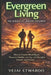 Evergreen Living: The Science of Lifelong Wellness by Vejai Etwaroo