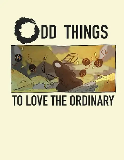 Odd Things: To Love The Ordinary by A. Fish