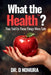 What the Health?: They Told Us These Things Were Safe by Diane Nomura