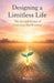 Designing a Limitless Life: The Art and Science of Conscious Manifestation by Sneha P