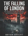 The Falling of London: The Mysterious Death of Zac Brettler and His Family's Fight for Truth by Bryan Bright