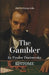 THE GAMBLER by Fyodor Dostoevsky: Epitome by Pietro Caracciolo