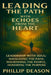 Leading the Path with Echoes from the Heart: Leadership with Soul: Navigating the Path, Nourishing the People, Honoring the Purpose by Phillip Deason