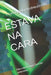 Estava Na Cara: Não engula sapos. Eles são venenosos. by Mariangela Andreuccetti