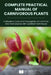 Complete Practical Manual of Carnivorous Plants: Cultivation, Care, and Propagation of Common and Rare Species with Updated Techniques by Testi Creativi