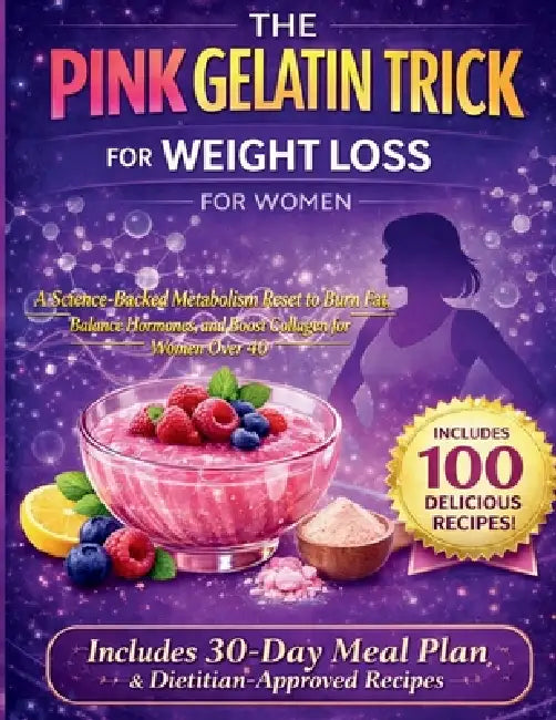 The Pink Gelatin Trick for Weight Loss for Women: A Science-Backed Metabolism Reset to Burn Fat, Balance Hormones, and Boost Collagen for Women Over 4 by Samantha Greenwell