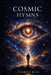 Cosmic Hymns: Poems on the Universe, Consciousness, and the Awakening Cosmos by Charles Reid