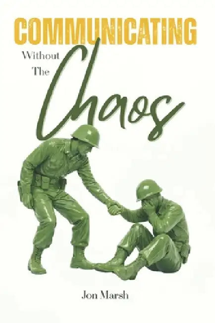 Communicating Without The Chaos by Jon Marsh