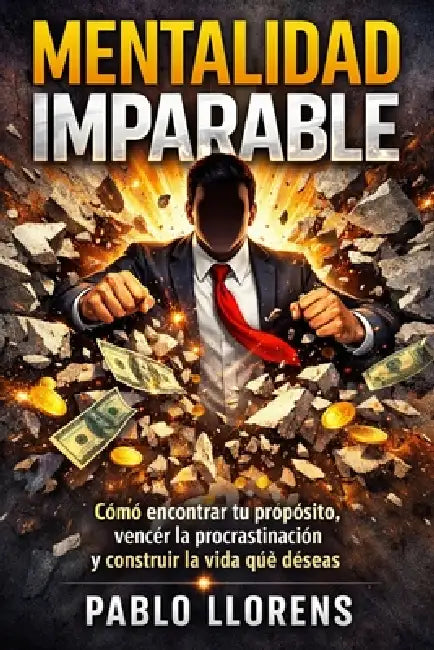 Mentalidad imparable: Rompe tus límites by Pablo Llorens