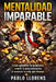 Mentalidad imparable: Rompe tus límites by Pablo Llorens