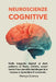 Neuroscienze Cognitive Per Principianti: Dalle Trappole Digitali AI Dark Patterns Al Libero Arbitrio, Scopri Come Il Tuo Cervello Decide Per Te E Impa by Nomya Science