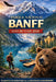 Guía de Viaje del Parque Nacional Banff 2026: Planificador de itinerarios completo de 3 a 7 días para recorridos panorámicos, rutas de senderismo y av by Joe B. Bradford