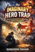 The Imaginary Hero Trap