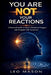 You Are Not Your Reactions: A Practical Guide to Master Emotional Triggers and Respond with Awareness by Leo Mason